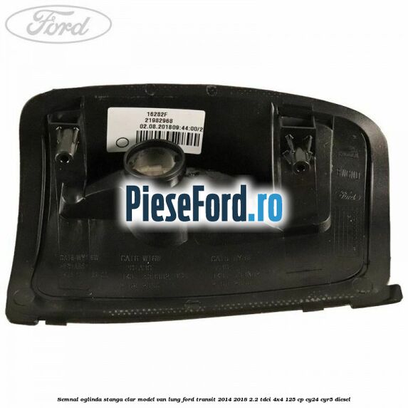 Semnal oglinda stanga clar model VAN lung Ford Transit 2014-2018 2.2 TDCi 4x4 125 cp Semnal oglinda stanga clar model VAN lung Ford Transit 2014-2018 2.2 TDCi 4x4 125 cp CY24, CYR5 diesel
