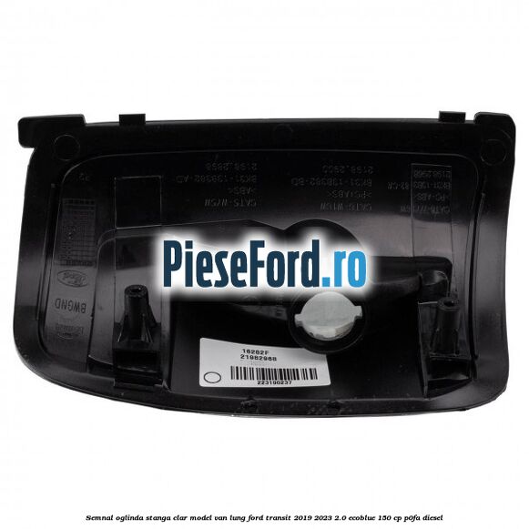 Semnal oglinda stanga clar model VAN lung Ford Transit 2019-2023 2.0 EcoBlue 150 cp Semnal oglinda stanga clar model VAN lung Ford Transit 2019-2023 2.0 EcoBlue 150 cp P0FA diesel