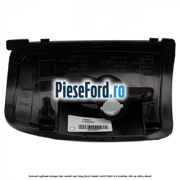 Semnal oglinda stanga clar model VAN lung Ford Transit 2019-2023 2.0 EcoBlue 160 cp N0HA diesel