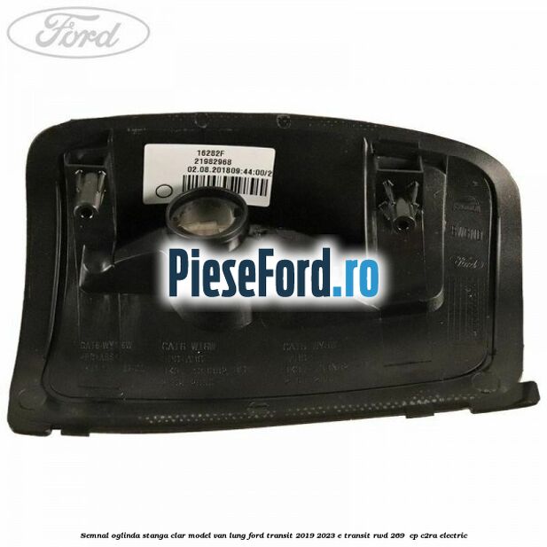 Semnal oglinda stanga clar model VAN lung Ford Transit 2019-2023 E-TRANSIT RWD 269  cp C2RA electric