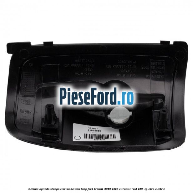Semnal oglinda stanga clar model VAN lung Ford Transit 2019-2023 E-TRANSIT RWD 269  cp C2RA electric