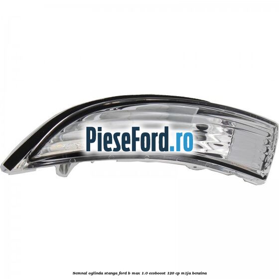 Semnal oglinda stanga Ford B-Max 1.0 EcoBoost 120 cp