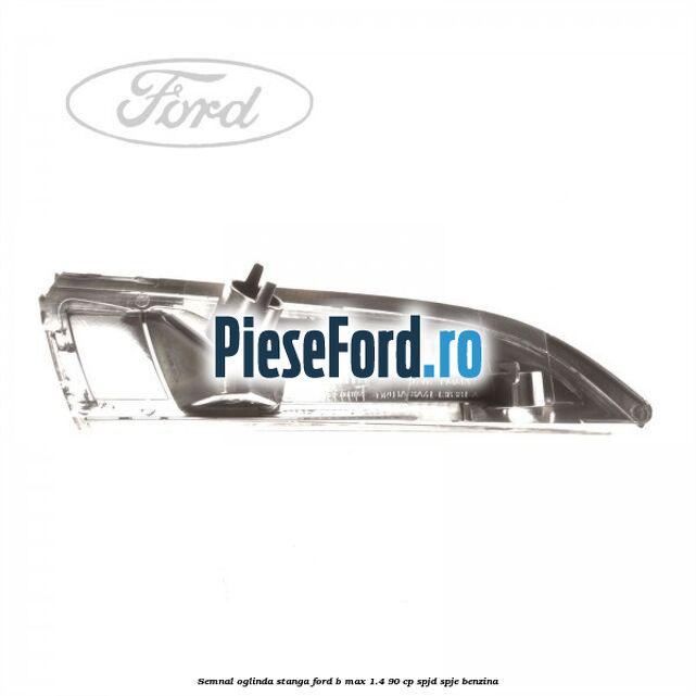 Semnal oglinda stanga Ford B-Max 1.4 90 cp SPJD, SPJE benzina