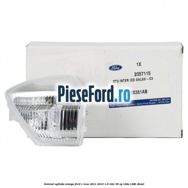 Semnal oglinda stanga Ford C-Max 2011-2015 1.6 TDCi 95 cp T3DA, T3DB diesel