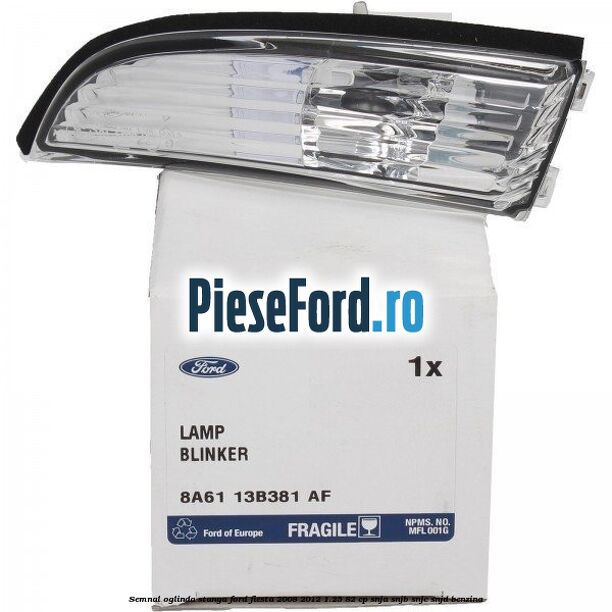 Semnal oglinda stanga Ford Fiesta 2008-2012 1.25 82 cp SNJA, SNJB, SNJC, SNJD benzina