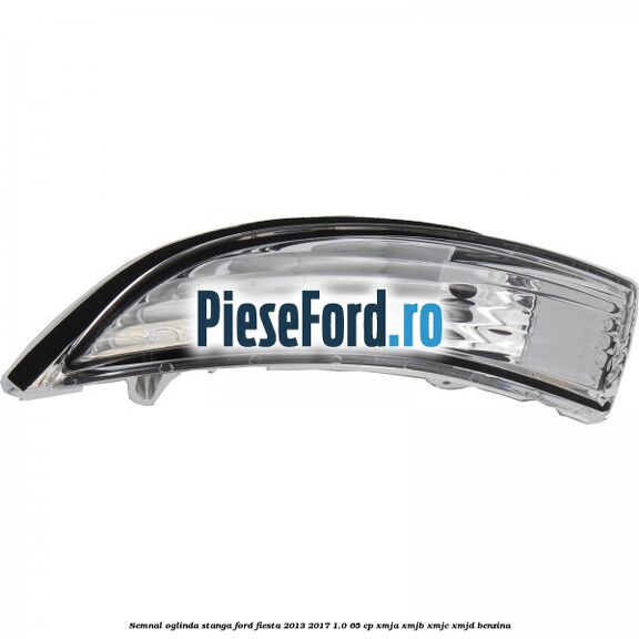 Semnal oglinda stanga Ford Fiesta 2013-2017 1.0 65 cp