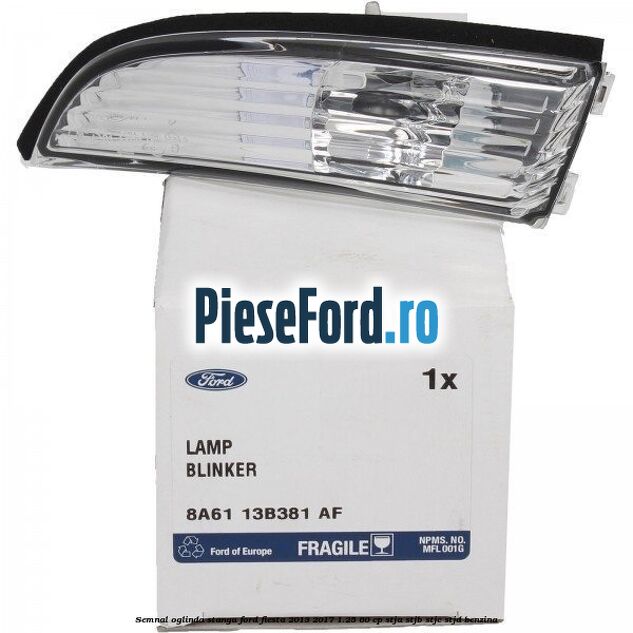 Semnal oglinda stanga Ford Fiesta 2013-2017 1.25 60 cp STJA, STJB, STJC, STJD benzina