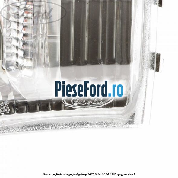 Semnal oglinda stanga Ford Galaxy 2007-2014 1.8 TDCi 125 cp QYWA diesel