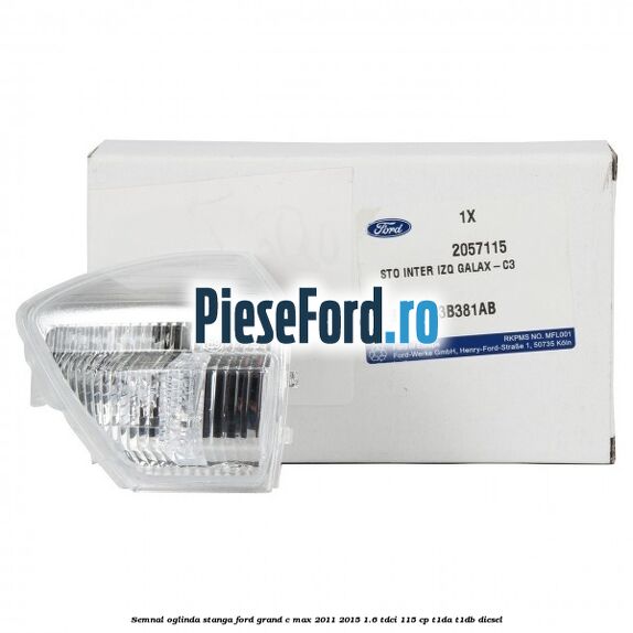 Semnal oglinda stanga Ford Grand C-Max 2011-2015 1.6 TDCi 115 cp T1DA, T1DB diesel