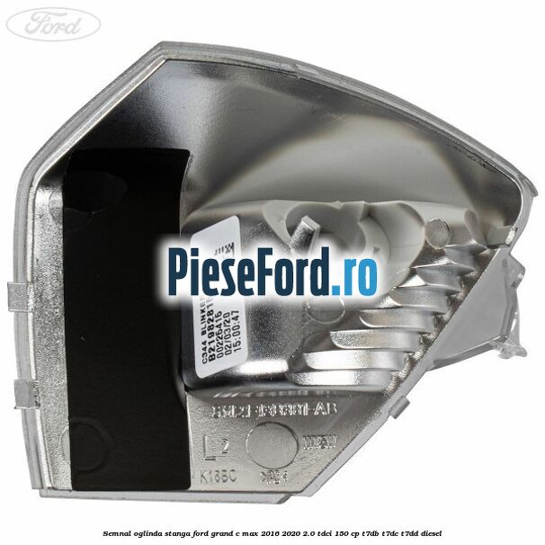 Semnal oglinda stanga Ford Grand C-Max 2016-2020 2.0 TDCi 150 cp T7DB, T7DC, T7DD diesel