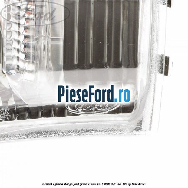 Semnal oglinda stanga Ford Grand C-Max 2016-2020 2.0 TDCi 170 cp T8DE diesel