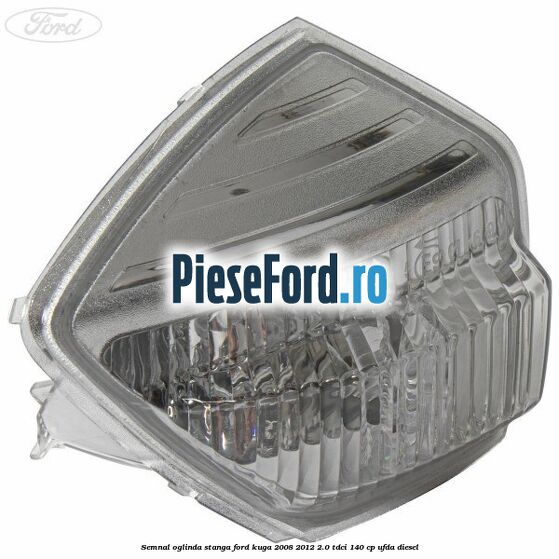 Semnal oglinda stanga Ford Kuga 2008-2012 2.0 TDCI 140 cp UFDA diesel