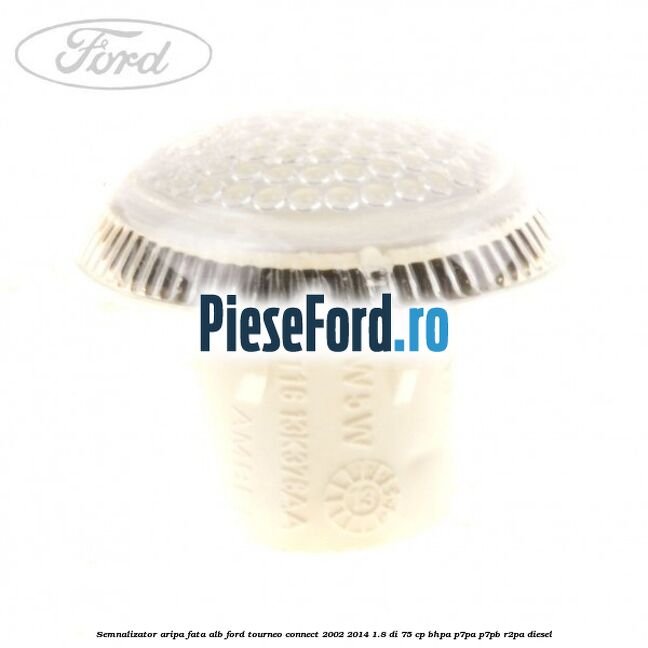 Semnalizator aripa fata alb Ford Tourneo Connect 2002-2014 1.8 Di 75 cp BHPA, P7PA, P7PB, R2PA diesel