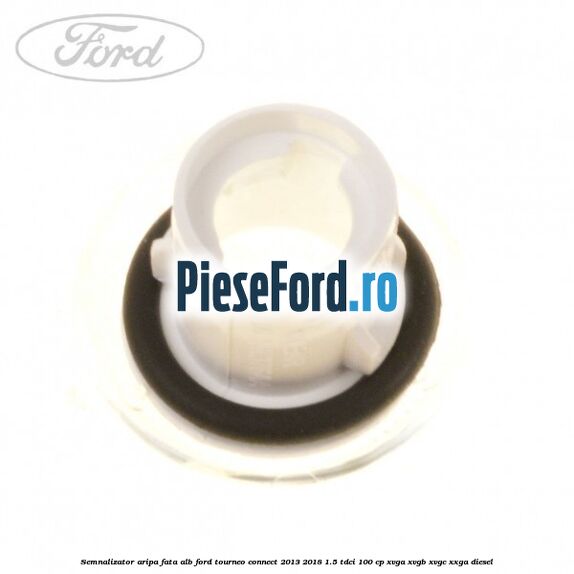 Semnalizator aripa fata alb Ford Tourneo Connect 2013-2018 1.5 TDCi 100 cp XVGA, XVGB, XVGC, XXGA diesel