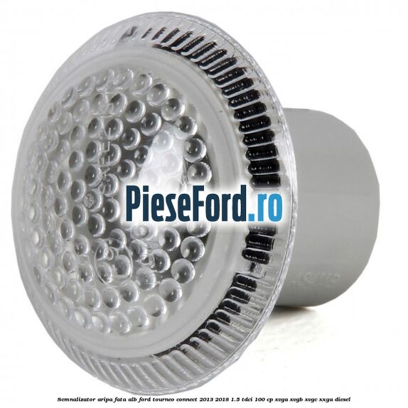 Semnalizator aripa fata alb Ford Tourneo Connect 2013-2018 1.5 TDCi 100 cp XVGA, XVGB, XVGC, XXGA diesel