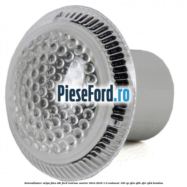 Semnalizator aripa fata alb Ford Tourneo Courier 2014-2018 1.0 EcoBoost 100 cp SFCA, SFCB, SFCC, SFCD benzina