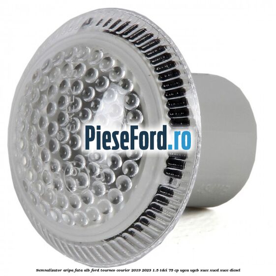 Semnalizator aripa fata alb Ford Tourneo Courier 2019-2023 1.5 TDCi 75 cp UGCA, UGCB, XUCC, XUCD, XUCE, diesel