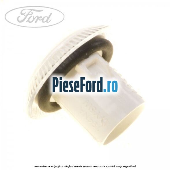 Semnalizator aripa fata alb Ford Transit Connect 2013-2018 1.5 TDCi 75 cp XUGA diesel