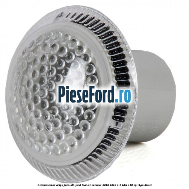 Semnalizator aripa fata alb Ford Transit Connect 2013-2018 1.6 TDCi 115 cp T1GA diesel