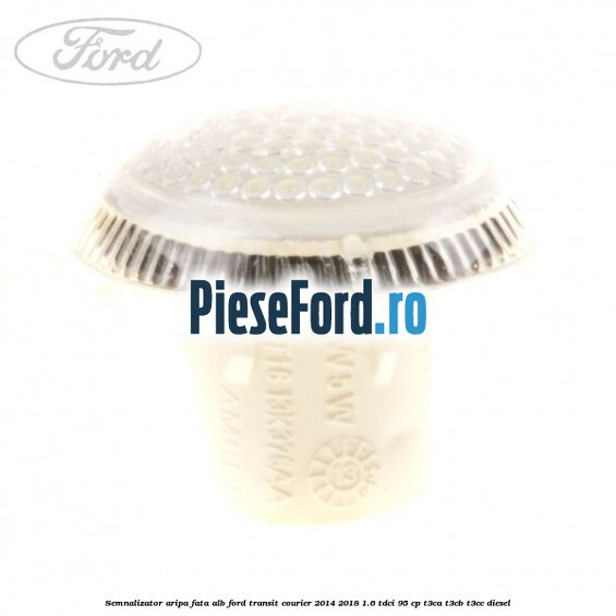Semnalizator aripa fata alb Ford Transit Courier 2014-2018 1.6 TDCi 95 cp T3CA, T3CB, T3CC diesel