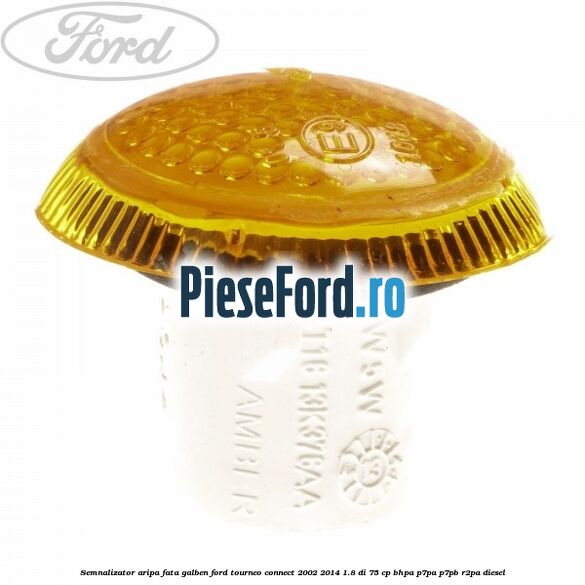 Semnalizator aripa fata galben Ford Tourneo Connect 2002-2014 1.8 Di 75 cp BHPA, P7PA, P7PB, R2PA diesel