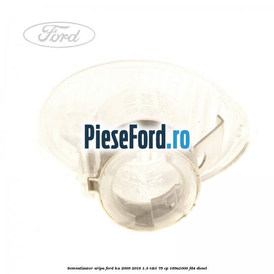 Semnalizator aripa Ford Ka 2009-2016 1.3 TDCi 75 cp 169A1000, FD4 diesel