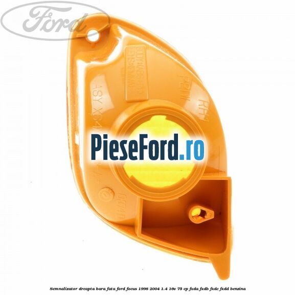 Semnalizator dreapta bara fata Ford Focus 1998-2004 1.4 16V 75 cp FXDA, FXDB, FXDC, FXDD benzina