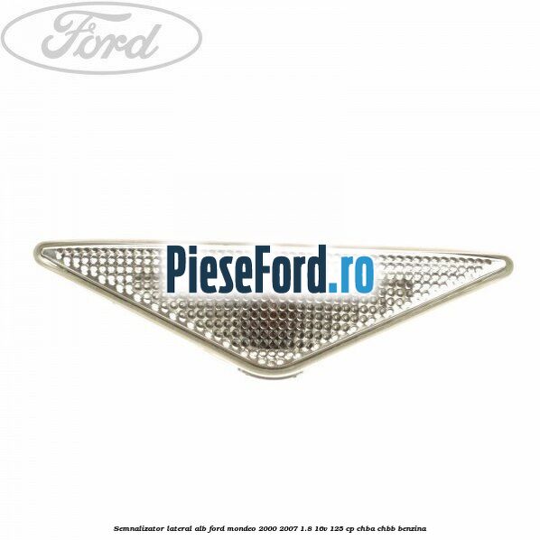 Semnalizator lateral alb Ford Mondeo 2000-2007 1.8 16V 125 cp CHBA, CHBB benzina