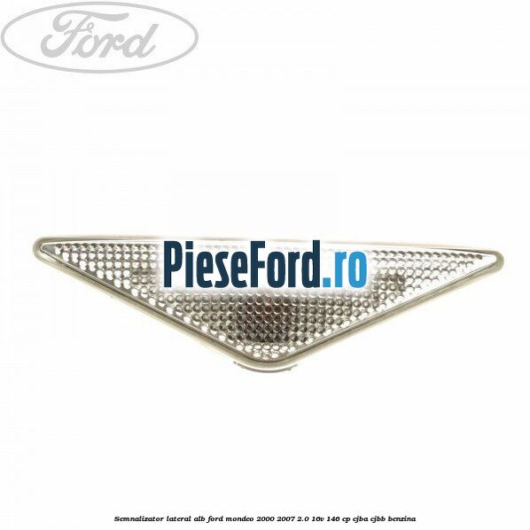 Semnalizator lateral alb Ford Mondeo 2000-2007 2.0 16V 146 cp CJBA, CJBB benzina