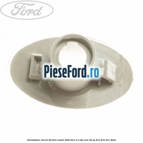 Semnalizator lateral alb Ford Transit 2006-2014 2.2 TDCi RWD 100 cp DRRA, DRRB, DRRC diesel