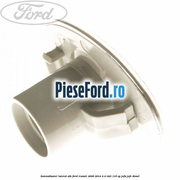 Semnalizator lateral alb Ford Transit 2006-2014 2.4 TDCi 115 cp Semnalizator lateral alb Ford Transit 2006-2014 2.4 TDCi 115 cp JXFA, JXFC diesel