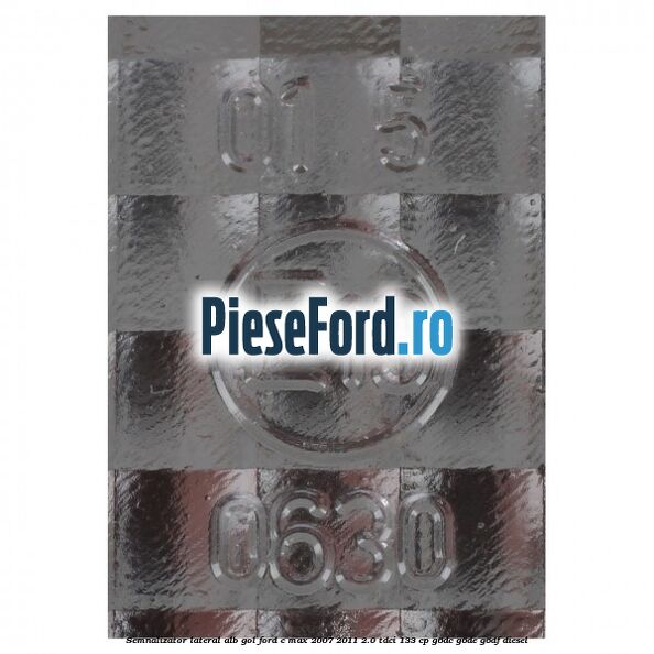 Semnalizator lateral alb gol Ford C-Max 2007-2011 2.0 TDCi 133 cp G6DC, G6DE, G6DF diesel