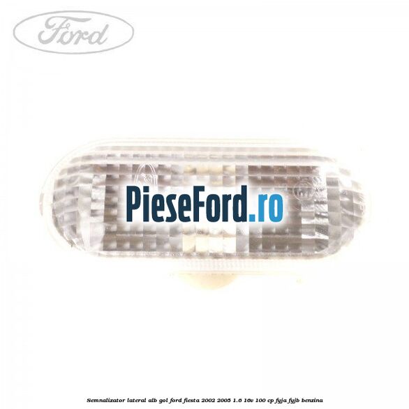 Semnalizator lateral alb gol Ford Fiesta 2002-2005 1.6 16V 100 cp