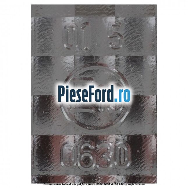 Semnalizator lateral alb gol Ford Fiesta 2002-2005 ST150 150 cp N4JB benzina
