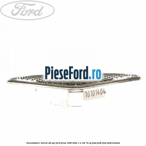 Semnalizator lateral alb gol Ford Focus 1998-2004 1.4 16V 75 cp FXDA, FXDB, FXDC, FXDD benzina
