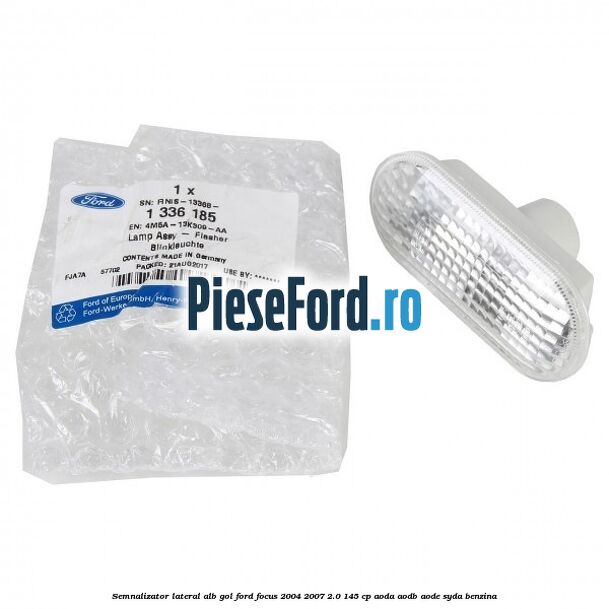 Semnalizator lateral alb gol Ford Focus 2004-2007 2.0 145 cp AODA, AODB, AODE, SYDA benzina