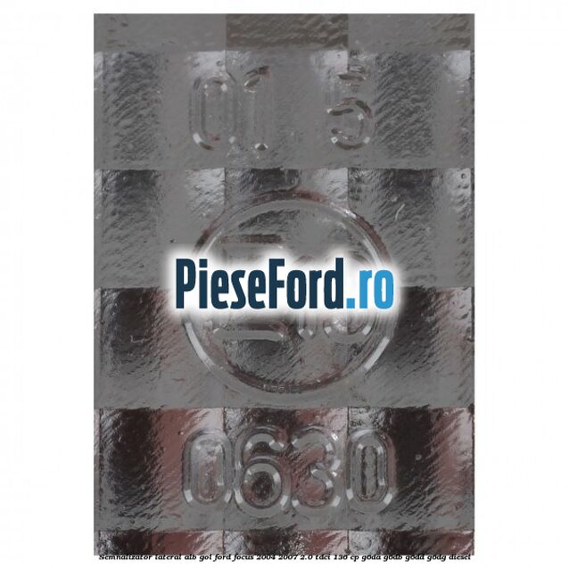 Semnalizator lateral alb gol Ford Focus 2004-2007 2.0 TDCi 136 cp G6DA, G6DB, G6DD, G6DG diesel