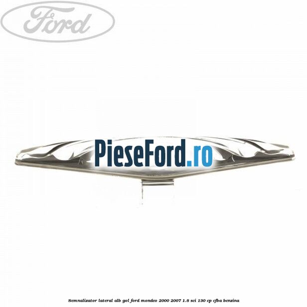 Semnalizator lateral alb, gol Ford Mondeo 2000-2007 1.8 SCi 130 cp CFBA benzina