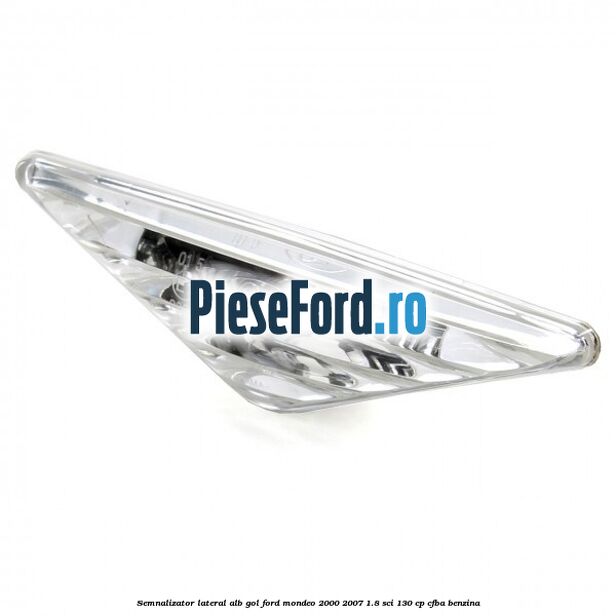 Semnalizator lateral alb, gol Ford Mondeo 2000-2007 1.8 SCi 130 cp CFBA benzina
