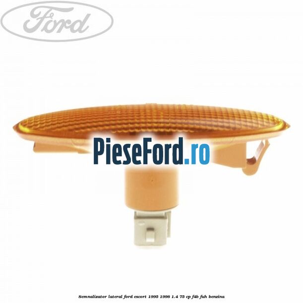 Semnalizator lateral Ford Escort 1995-1998 1.4 75 cp F4B, FUH benzina