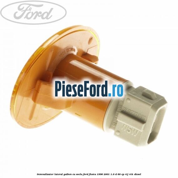 Semnalizator lateral galben cu soclu Ford Fiesta 1996-2001 1.8 D 60 cp RTJ, RTK diesel