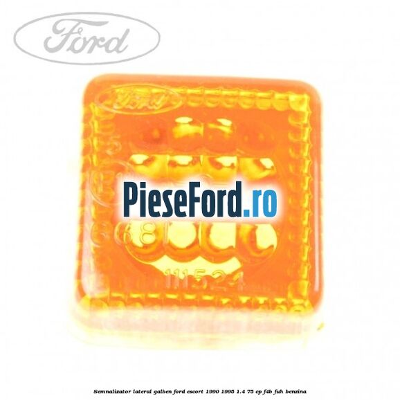 Semnalizator lateral galben Ford Escort 1990-1995 1.4 75 cp F4B, FUH benzina