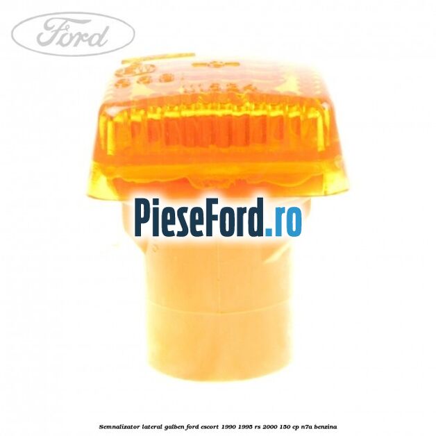 Semnalizator lateral galben Ford Escort 1990-1995 RS 2000 150 cp N7A benzina