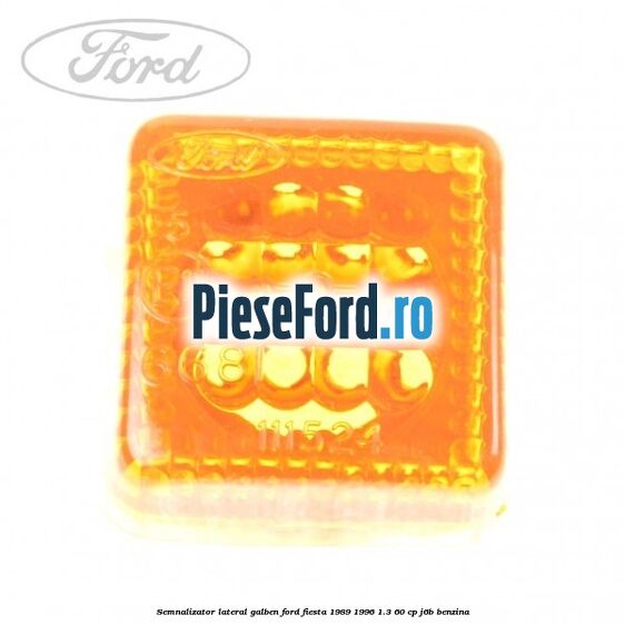 Semnalizator lateral galben Ford Fiesta 1989-1996 1.3 60 cp J6B benzina