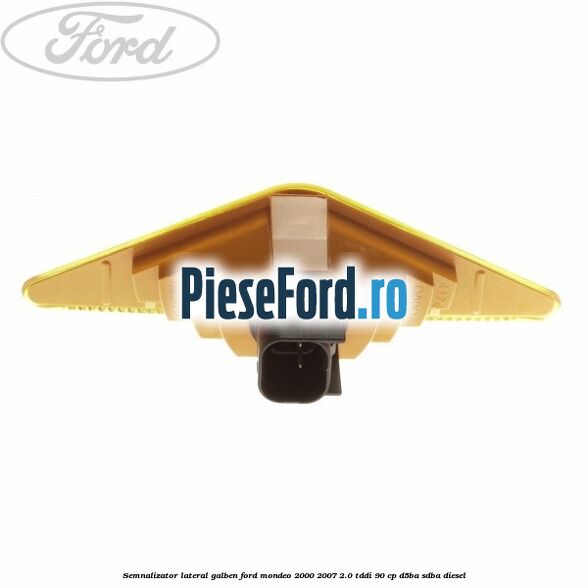 Semnalizator lateral galben Ford Mondeo 2000-2007 2.0 TDDI 90 cp D5BA, SDBA diesel