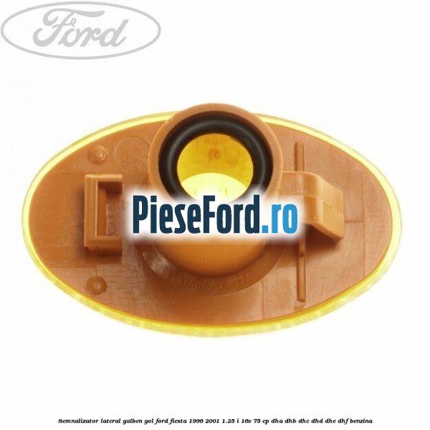 Semnalizator lateral galben gol Ford Fiesta 1996-2001 1.25 i 16V 75 cp Semnalizator lateral galben gol Ford Fiesta 1996-2001 1.25 i 16V 75 cp DHA, DHB, DHC, DHD, DHE, DHF benzina