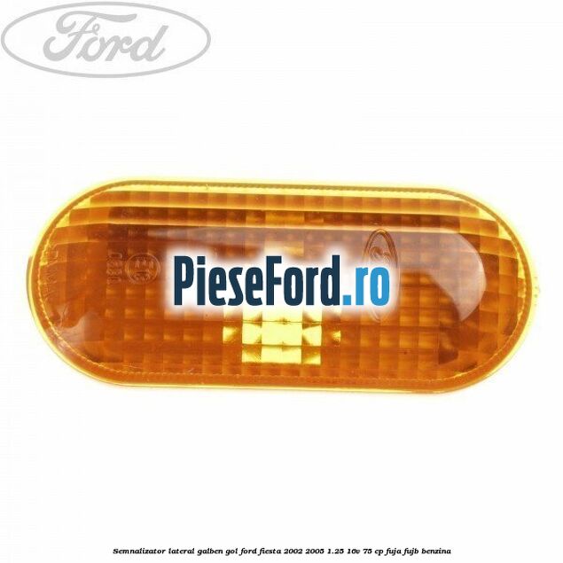 Semnalizator lateral galben gol Ford Fiesta 2002-2005 1.25 16V 75 cp