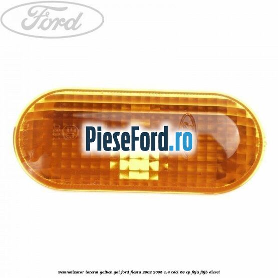 Semnalizator lateral galben gol Ford Fiesta 2002-2005 1.4 TDCi 68 cp F6JA, F6JB diesel