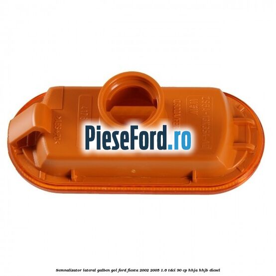 Semnalizator lateral galben gol Ford Fiesta 2002-2005 1.6 TDCi 90 cp HHJA, HHJB diesel