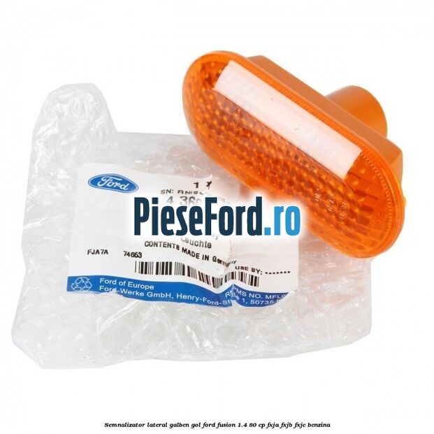Semnalizator lateral galben gol Ford Fusion 1.4 80 cp FXJA, FXJB, FXJC benzina